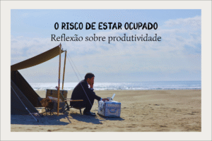 Homem trabalhando na praia, reforçando a ideia de estar ocupado